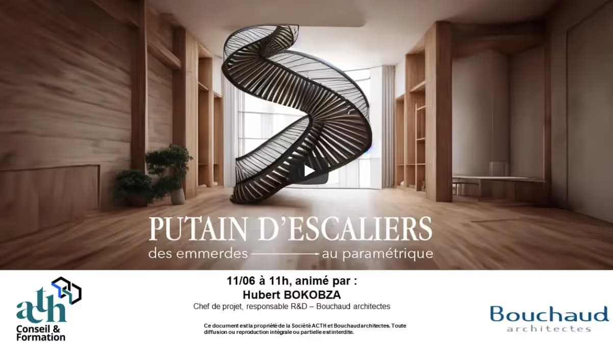  Replay du webinaire PUTAIN D'ESCALIERS des emmerdes au paramétrique
